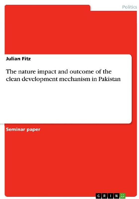 The nature impact and outcome of the clean development mechanism in Pakistan