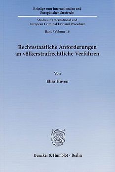 Rechtsstaatliche Anforderungen an völkerstrafrechtliche Verfahren.