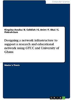 Designing a network infrastructure to support a research and educational network using GTUC and University of Ghana