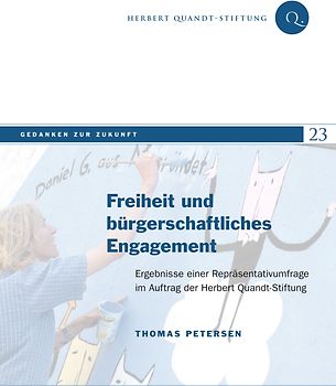 Freiheit und bürgerschaftliches Engagement. Ergebnisse einer Repräsentativbefragung im Auftrag der Herbert Quandt-Stiftung