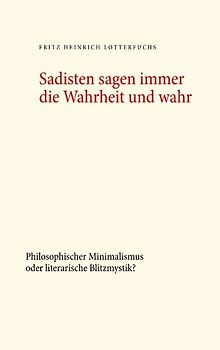 Sadisten sagen immer die Wahrheit und wahr