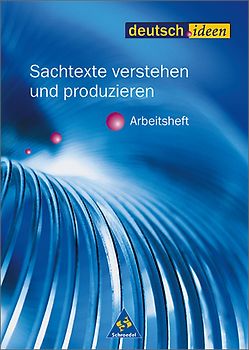 deutsch.ideen SII / deutsch.ideen SII - Arbeitshefte. Arbeitshefte / Sachtexte verstehen und produzieren