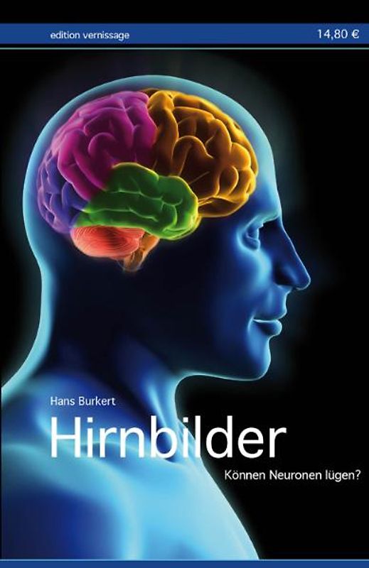 Hirnbilder. Können Neuronen lügen?