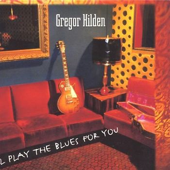 Gregor Hilden - I'Ll Play the Blues for You