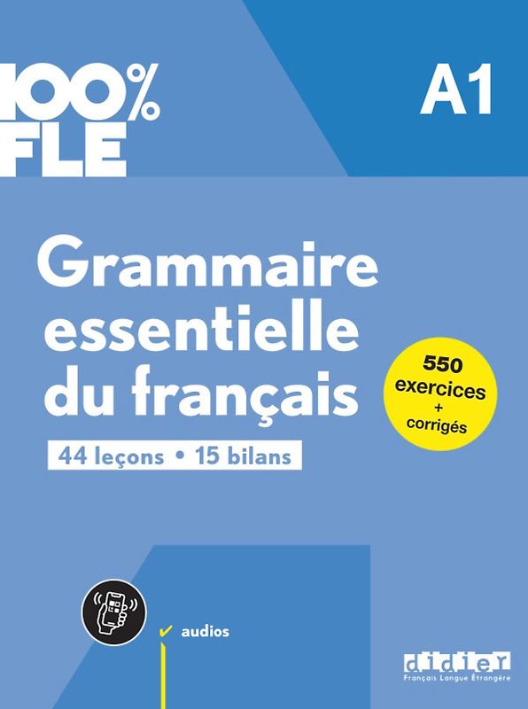 100% FLE - Grammaire essentielle du français - A1