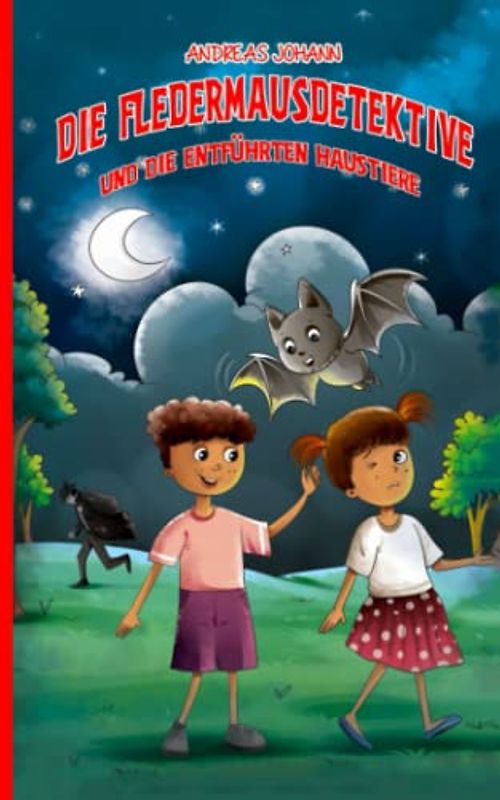 Die Fledermaus-Detektive und die entführten Haustiere: eine spannende Detektivgeschichte für Kinder; Kinderkrimi ab 10