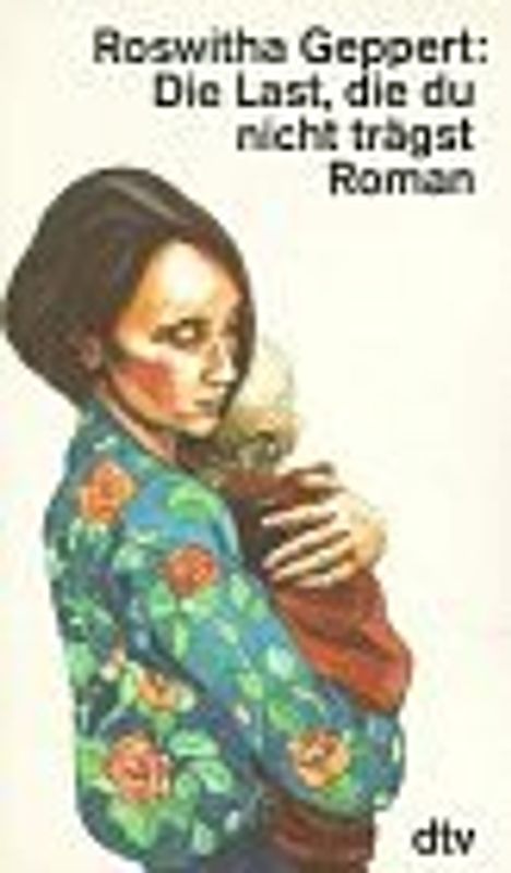 Die Last, die du nicht trägst. Roman