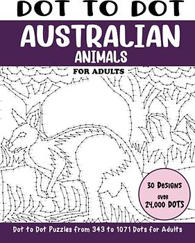 Dot to Dot Australian Animals for Adults: Australian Animals Connect the Dots Book for Adults (Over 24000 dots) (Dot to Dot Books for Adults)