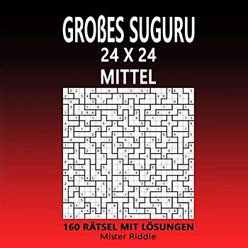 GROẞES SUGURU 24 x 24 - MITTEL - 160 RÄTSEL MIT LÖSUNGEN
