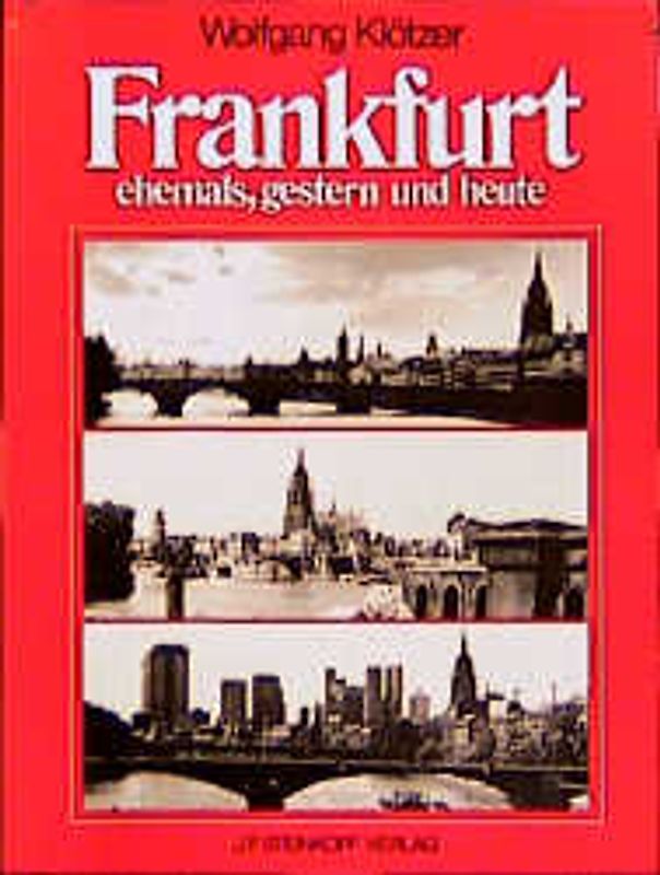 Frankfurt - ehemals, gestern und heute. Eine Stadt im Wandel der letzten 60 Jahre