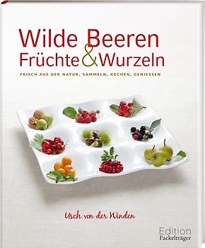 Wilde Beeren, Früchte und Wurzeln