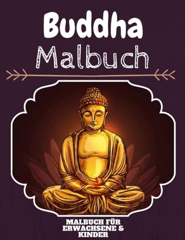 Buddha Malbuch: HOHE QUALITÄT: Lustiges Buddha Malbuch für Kinder Und Erwachsene: Süßes Buddha-Malbuch für Kinder und Kleinkinder-Spaß Designs für Jungen und Mädchen (Vorschule)
