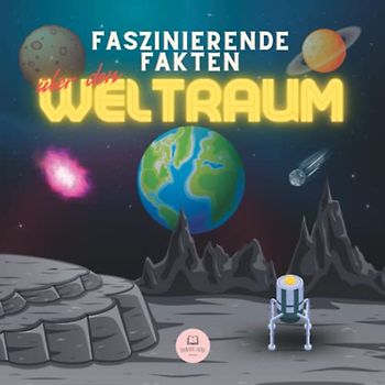 Faszinierende Fakten über den Weltraum: Erfahren Sie mehr über das Universum, das Sonnensystem, Galaxien, Planeten, Schwarze Löcher und mehr!