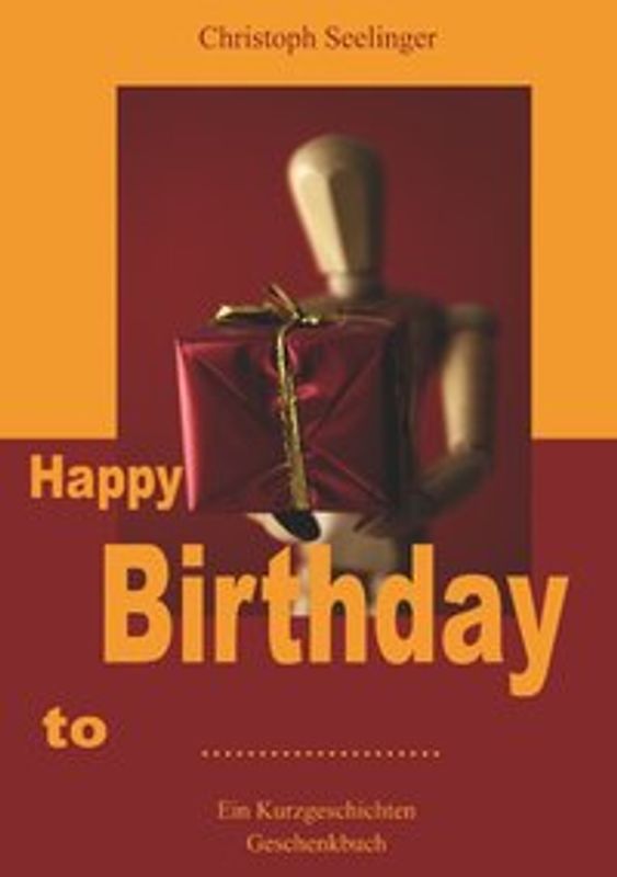 Happy Birthday to.... Ein Kurzgeschichten Geburtstagsbuch