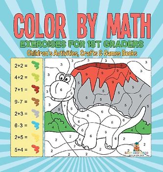 Color by Math Exercises for 1st Graders | Children's Activities, Crafts & Games Books