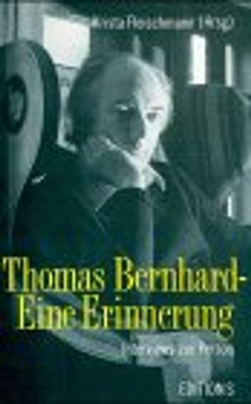 Thomas Bernhard - Eine Erinnerung. Interviews zur Person