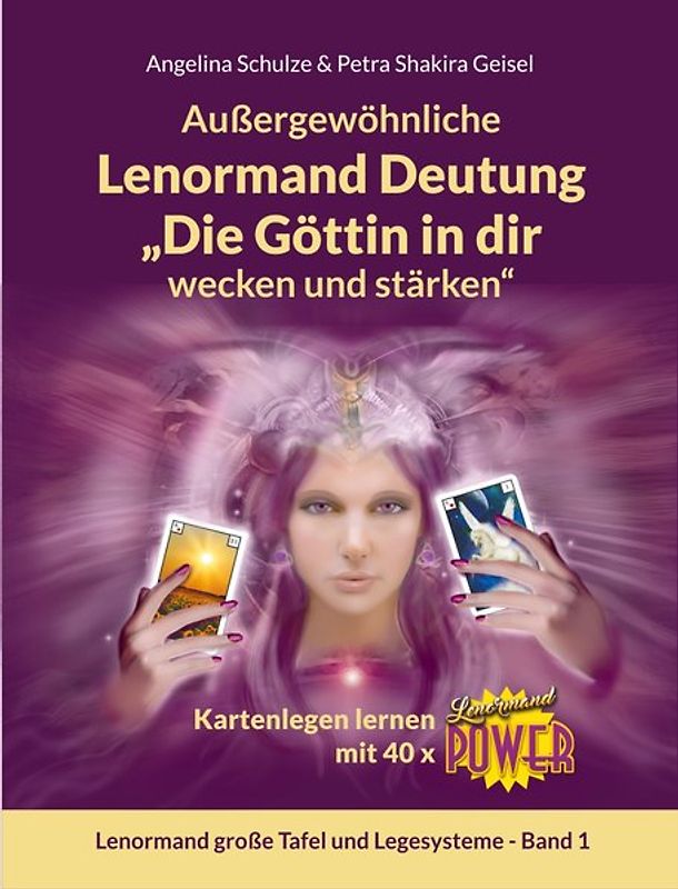 Außergewöhnliche Lenormand Deutung „Die Göttin in dir wecken und stärken“
