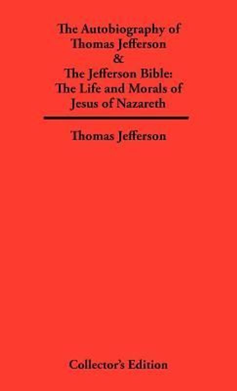 Autobiography of Thomas Jefferson & The Jefferson Bible