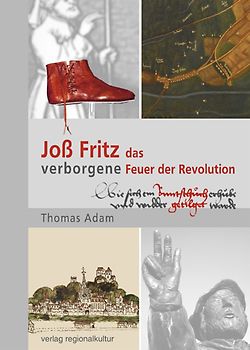 Joß Fritz – das verborgene Feuer der Revolution