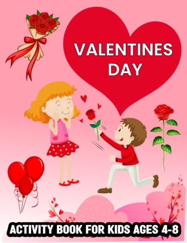 Valentine s Day Activity Book for Kids Ages 4-8: Valentine Activity Pages Including How to Draw Coloring Crossword Match and More for Boys and Girls