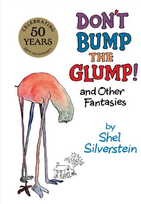 Don't Bump the Glump!: And Other Fantasies - Silverstein, Shel
