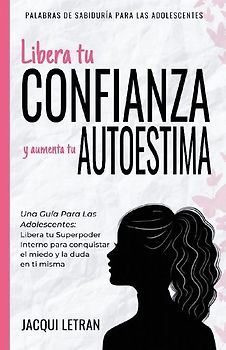 Libera tu CONFIANZA y aumenta tu AUTOESTIMA