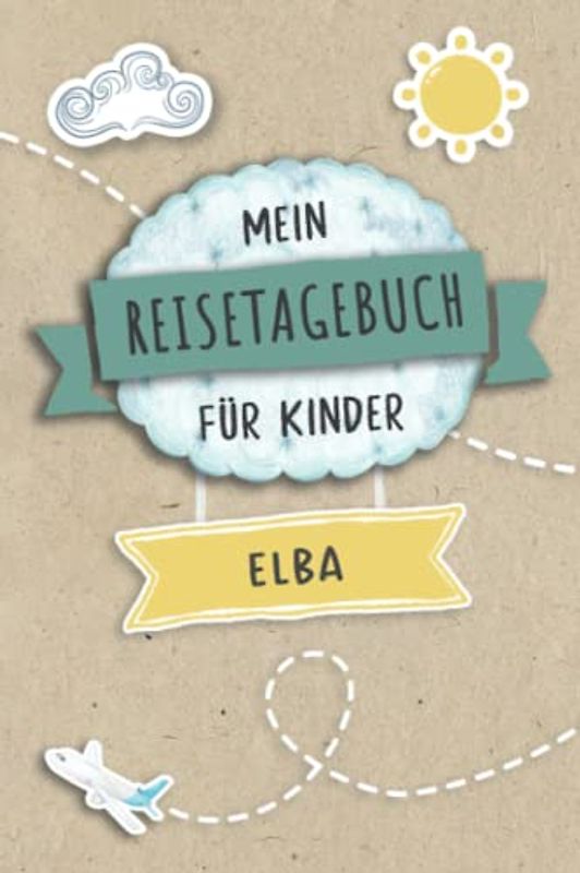 Reisetagebuch für Kinder Elba: Italien Urlaubstagebuch zum Ausfüllen,Eintragen,Malen,Einkleben für Ferien & Urlaub A5, Aktivitätsbuch & Tagebuch ... Kinder Buch für Reise & unterwegs