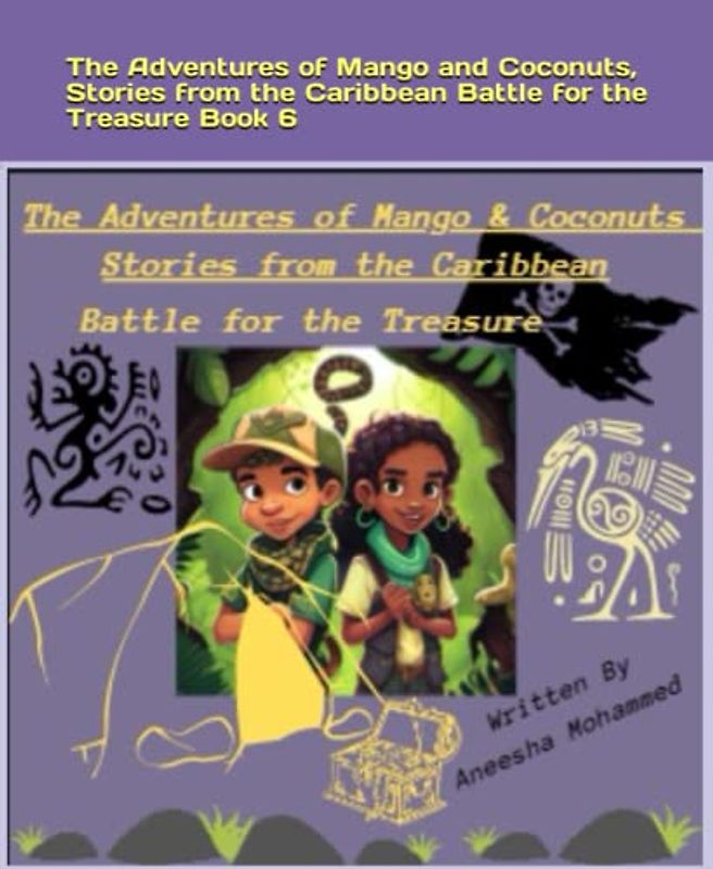The Adventures of Mango and Coconuts, Stories from the Caribbean: Battle for the Treasure Book 6