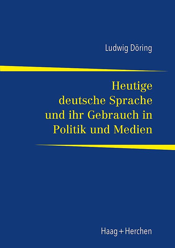 Heutige deutsche Sprache und ihr Gebrauch in Politik und Medien