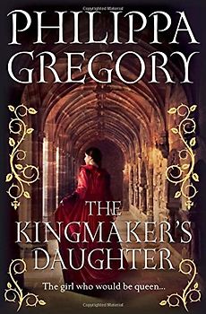 The Kingmaker's Daughter - Philippa Gregory [Hardcover]