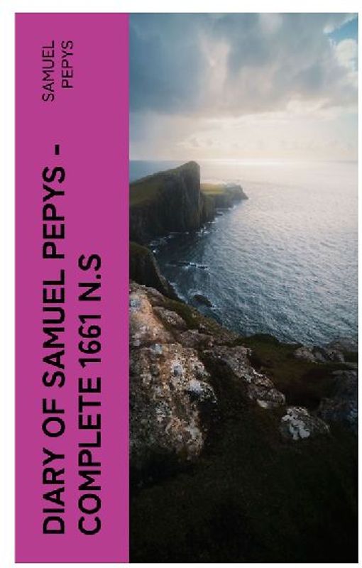 Diary of Samuel Pepys - Complete 1661 N.S