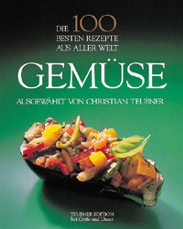 Gemüse - Die 100 besten Rezepte aus aller Welt
