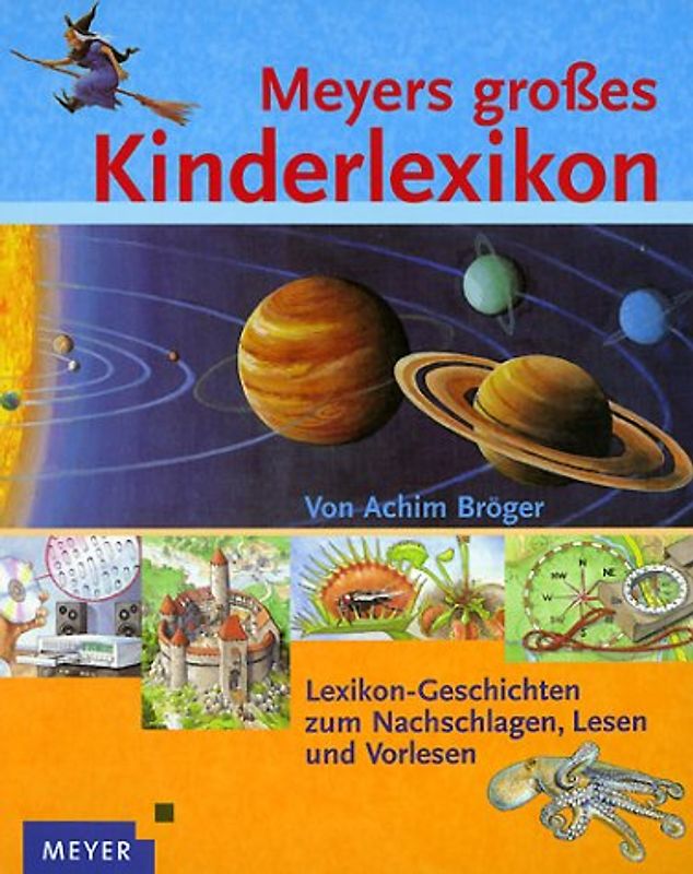 Meyers grosses Kinderlexikon. Lexikongeschichten zum Nachschlagen, Lesen und Vorlesen. Für Kinder ab 5 Jahren