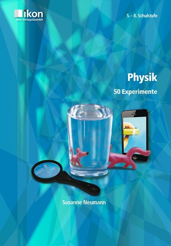 Physik 50 Experimente 5.-8. Schulstufe