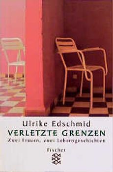 Verletzte Grenzen. Zwei Frauen, zwei Lebensgeschichten