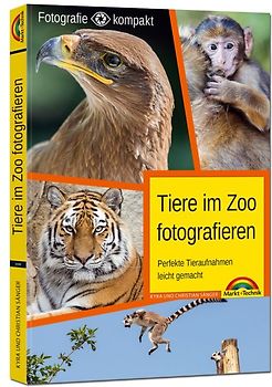 Tiere im Zoo fotografieren – Perfekte Tieraufnahmen leicht gemacht - Fotografie kompakt