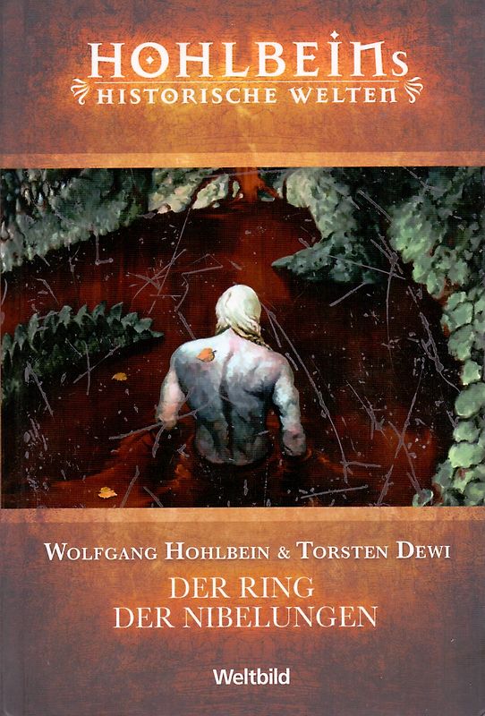 Hohlbeins Historische Welten: Der Ring der Nibelungen [Gebundene Ausgabe, Weltbild]