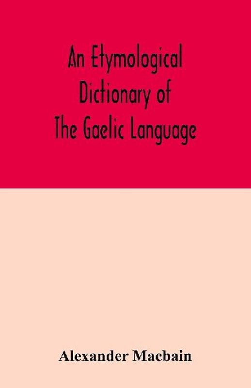 An etymological dictionary of the Gaelic language