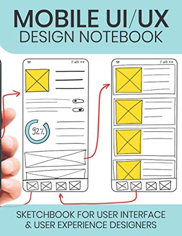 Mobile UI / UX Design Notebook: UX Stencils and Wireframes for User Interface and User Experience Designers