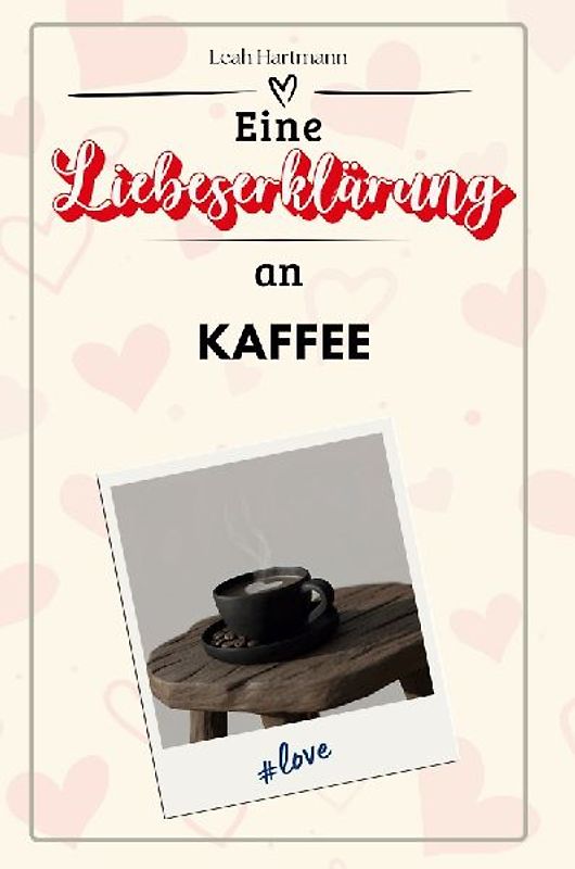 Eine Liebeserklärung an Kaffee