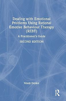 Dealing with Emotional Problems Using Rational Emotive Behaviour Therapy (REBT)