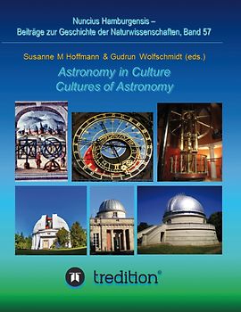 Astronomy in Culture -- Cultures of Astronomy. Astronomie in der Kultur -- Kulturen der Astronomie.