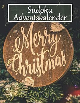 Rätsel Adventskalender: Sudoku Rätsel Adventskalender zu Weihnachtszeit mit 400 Rätseln für Erwachsene und Kinder in leicht, mittel, schwer & extrem (Sudoku Adventskalender)