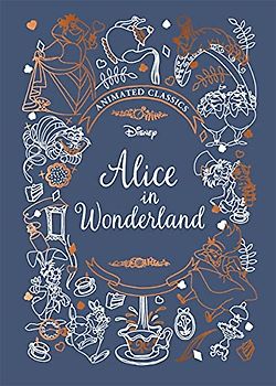 Alice in Wonderland (Disney Animated Classics): A deluxe gift book of the classic film - collect them all! (Disney Animated Classcis)