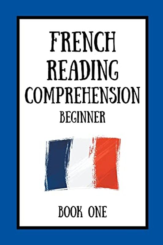 French Reading Comprehension: Beginner Book One