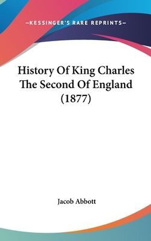 History Of King Charles The Second Of England (1877)