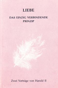 Liebe – Das einzig verbindende Prinzip
