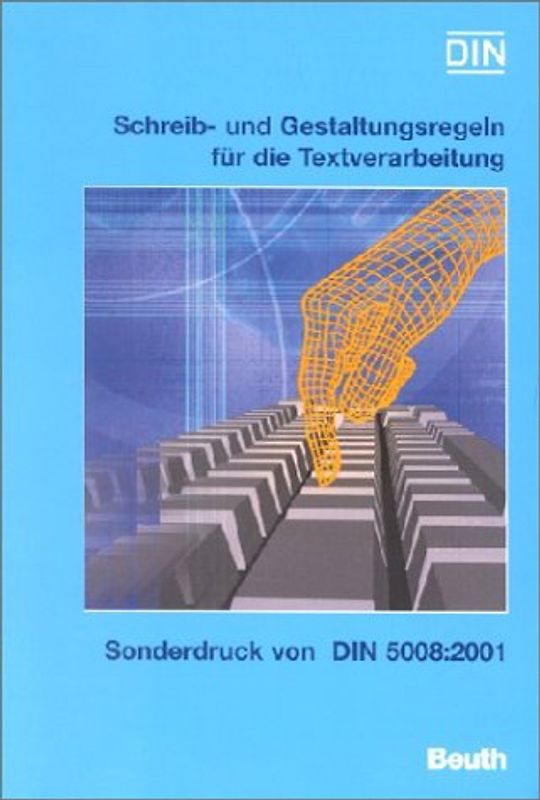 Schreib- und Gestaltungsregeln für die Textverarbeitung. Sonderdruck von DIN 5008:2001