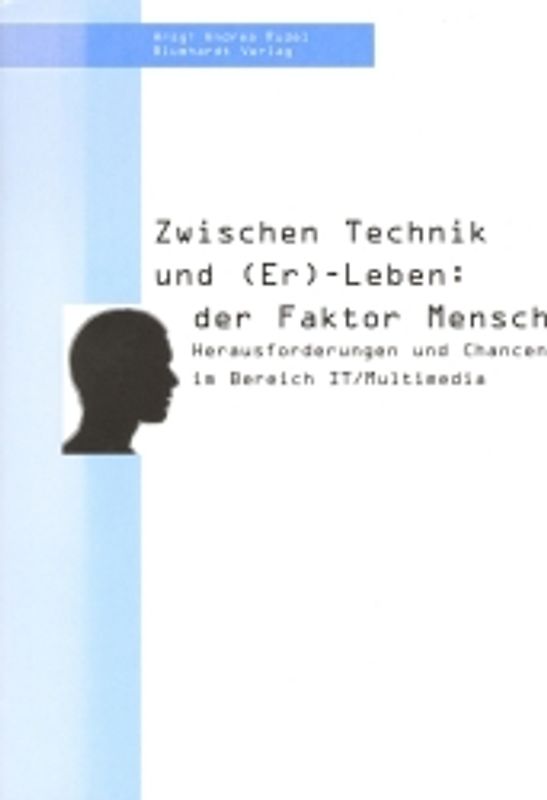 Zwischen Technik und (Er)-Leben: der Faktor Mensch