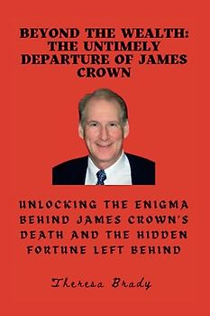 Beyond the Wealth: The Untimely Departure of James Crown: Unlocking the Enigma Behind James Crown's Death and the Hidden Fortune Left Behind